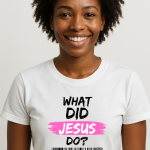 What Did Jesus Do? Pink on White